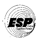 ESP EXTRA SUCTION POWER
