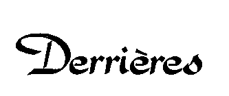 DERRIERES