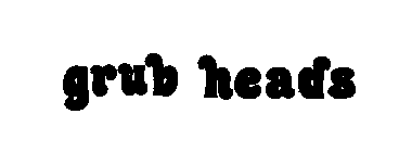 GRUB HEADS