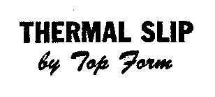 THERMAL SLIP BY TOP FORM