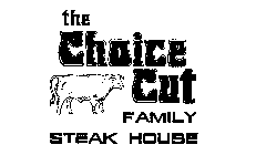 THE CHOICE CUT FAMILY STEAK HOUSE