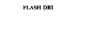 FLASH DRI
