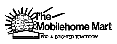 THE MOBILEHOME MART FOR A BRIGHTER TOMORROW