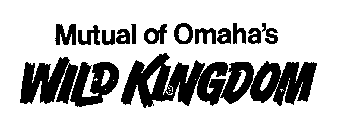 MUTUAL OF OMAHA'S WILD KINGDOM