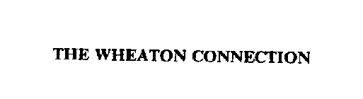 THE WHEATON CONNECTION