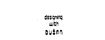 DESIGNING WITH DUSAN