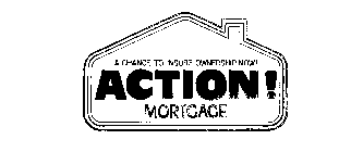 ACTION! MORTGAGE A CHANCE TO INSURE OWNERSHIP NOW!