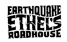 EARTHQUAKE ETHEL'S ROADHOUSE