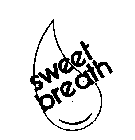 SWEET BREATH