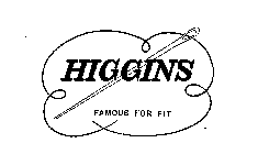 HIGGINS FAMOUS FOR FIT