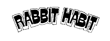 RABBIT HABIT