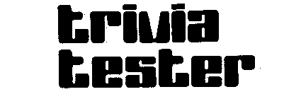 TRIVIA TESTER