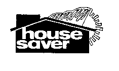 HOUSE SAVER