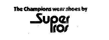 THE CHAMPIONS WEAR SHOES BY SUPERPROS