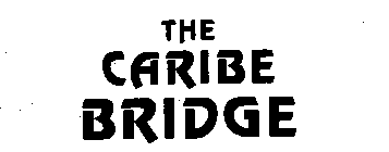 THE CARIBE BRIDGE
