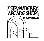 THE STRAWBERRY ARCADE SHOPS IN HARRISTOWN