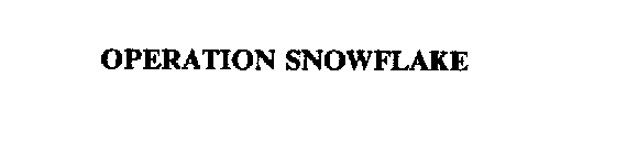 OPERATION SNOWFLAKE