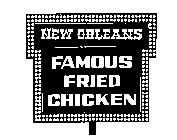 NEW ORLEANS FAMOUS FRIED CHICKEN