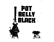 POT BELLY BLACK