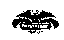 RACYTHANGS!