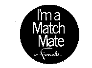 I'M A MATCH MATE BY FINALE