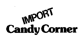 IMPORT CANDY CORNER