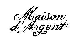 MAISON D'ARGENT