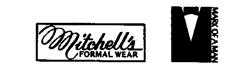 MITCHELL'S FORMAL WEAR MARK OF A MAN