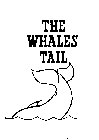 THE WHALES TAIL