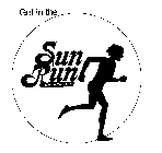 GET IN THE SUN RUN YOU RUN ON SOLAR ENERGY
