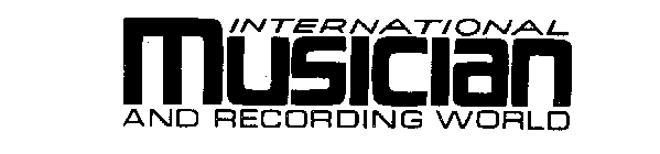 INTERNATIONAL MUSICIAN AND RECORDING WORLD