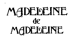 MADELEINE DE MADELEINE