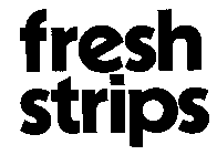 FRESH STRIPS