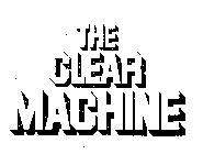 THE CLEAR MACHINE