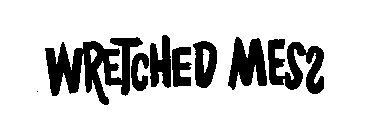 WRETCHED MESS