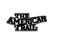 THE AMERICAN TRAIL
