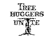 TREE HUGGERS UNITE