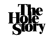 THE HOLE STORY