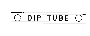 DIP TUBE