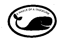 A WHALE OF A TRUCKLINE