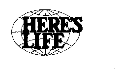 HERE'S LIFE
