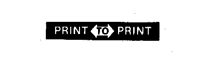 PRINT TO PRINT