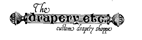 THE DRAPERY, ETC. CUSTOM DRAPERT SHOPPE