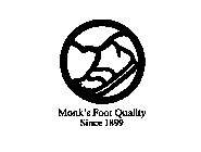MONK'S FOOT QUALITY SINCE 1899