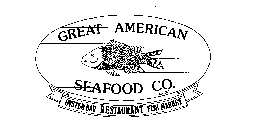 GREAT AMERICAN SEAFOOD CO. RESTAURANT OYSTER BAR FISH MARKET EST. 1977