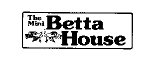 THE MINI BETTA HOUSE