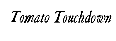 TOMATO TOUCHDOWN