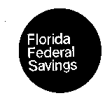 FLORIDA FEDERAL SAVINGS