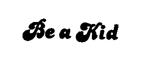 BE A KID