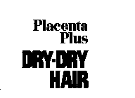 PLACENTA PLUS DRY-DRY HAIR